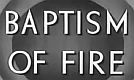 Baptism of Fire