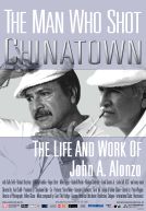 The Man Who Shot Chinatown: The Life and Work of John A. Alonzo