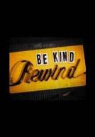 Be Kind, Rewind