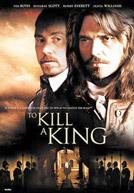To Kill A King